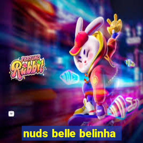 nuds belle belinha